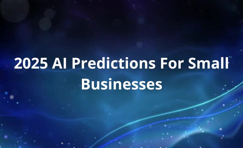 2025 AI Predictions For Small Businesses